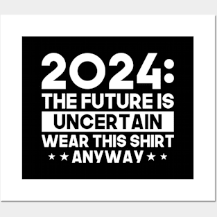 2024: The Future is Uncertain Posters and Art